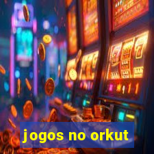 jogos no orkut